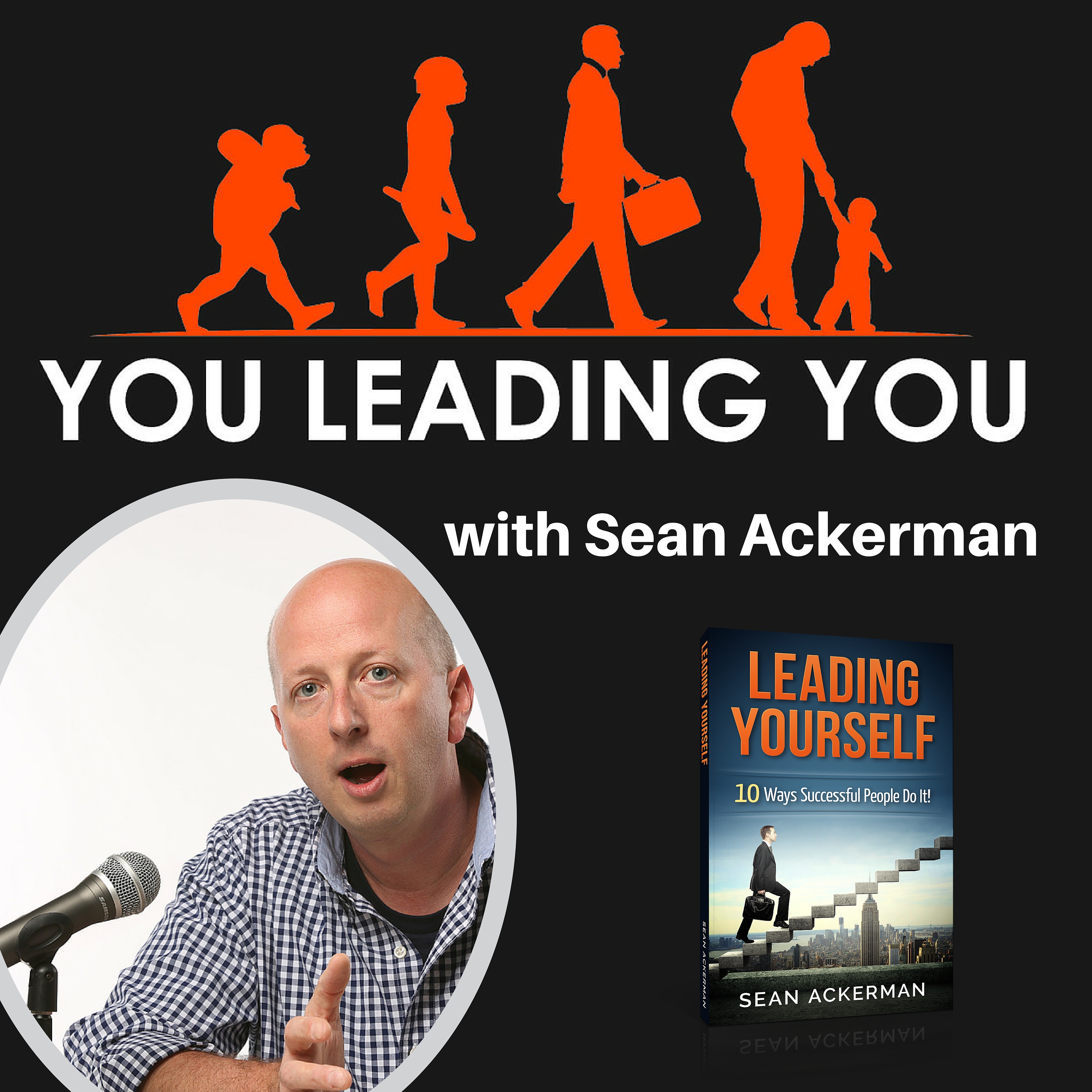 You Leading You: Conversations of Leadership and Success with Business Pros, Entrepreneurs and Just Plain Folks!
